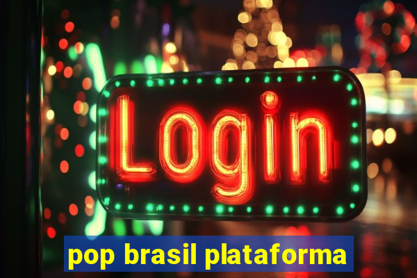 pop brasil plataforma